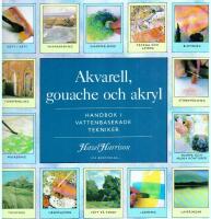Akvarell, gouache och akryl : handbok i vattenbaserade tekniker