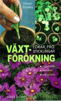 V&auml;xtf&ouml;r&ouml;kning - l&ouml;kar, fr&ouml;, sticklingar : [redskapen, tekniken, tidpunkten]