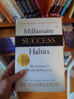 Millionaire success habits : the gateway to wealth & prosperity