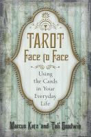 Tarot Face to Face : Using the Cards in Your Everyday Life