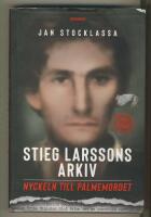 Stieg Larssons arkiv : nyckeln till Palmemordet