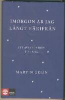 Imorgon &auml;r jag l&aring;ngt h&auml;rifr&aring;n : ett avskedsbrev till USA