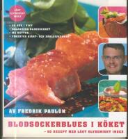 Blodsockerblues i k&ouml;ket : 80 recept med l&aring;gt glykemiskt index