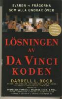 L&ouml;sningen av Da Vinci koden : Svaren p&aring; fr&aring;gorna som alla undrar &ouml;ver