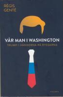 V&aring;r man i Washington - Trump i h&auml;nderna p&aring; ryssarna