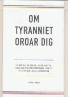 Om tyranniet oroar dig :- sex r&aring;d till dig som vill hejda rasister, troll och rysk statspropaganda fr&aring;n att f&ouml;rst&ouml;ra den liberala demokratin