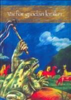 Varf&ouml;r grodan kv&auml;ker : folksagor fr&aring;n Turkmenistan