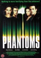 Phantoms,  nothing is moore terrifyingthan the unknown!