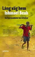 L&aring;ng v&auml;g hem : en barnsoldats ber&auml;ttelse