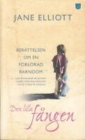 Den lilla f&aring;ngen - Ber&auml;ttelsen om en f&ouml;rlorad barndom