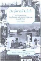 De for till Chile : en ber&auml;ttelse om J&ouml;ns Edward och Ninnie Ringborgs resa till Chile