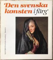 Den svenska konsten i f&auml;rg : h&auml;r presenteras i f&auml;rg 100 konstverk fr&aring;n forntid till 1945 h&auml;mtade fr&aring;n hela Sverige