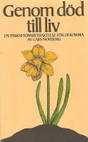 Genom d&ouml;d till liv : en p&aring;skaftonsbetraktelse f&ouml;r ofromma
