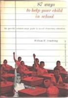 87 Ways to help your child in school, the parents common-sense guide to sound elementary education