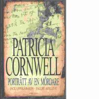 Porträtt av en mördare : Jack Uppskäraren - fallet avslutat