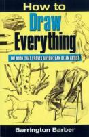 How to draw everything, the book that proves anyone can be an artist
