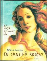 En dans p&aring; rosor? : om unga kvinnors liv