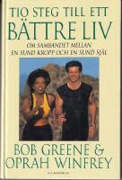 Tio steg till ett b&auml;ttre liv : om sambandet mellan en sund kropp och en sund sj&auml;l