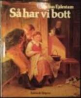 S&aring; har vi bott : om bostad och bohag genom tiderna