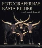 Fotografernas b&auml;sta bilder - -och hur de kom till