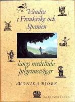 Vandra i Frankrike och Spanien l&auml;ngs medeltida pilgrimsv&auml;gar