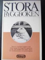 Stora byggboken : [B&aring;tnytts samtliga byggkort med beskrivningar f&ouml;r bygge och reparation av b&aring;t ...]