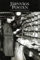 J&auml;rnv&auml;gsposten : en resa med j&auml;rnv&auml;gsposten genom seklen