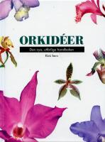Orkid&eacute;er. Den nya, utf&ouml;rliga handboken