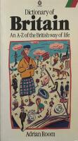Dictionary of Britain. An A-Z of the British way of life