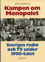 Kampen om monopolet : Sveriges radio och TV under 1900-talet