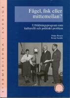 F&aring;gel, fisk eller mittemellan? : utbildningsprogram som kulturellt och politiskt problem