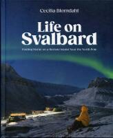 Life on Svalbard - finding home on a remote island near the North pole
