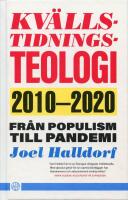 Kv&auml;llstidningsteologi : 2010-2020 - fr&aring;n populism till pandemi
