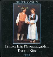 Frukter fr&aring;n p&auml;rontr&auml;dg&aring;rden : teater i Kina