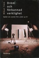 Dr&ouml;m och f&ouml;rbannad verklighet : spelet kring svensk film under 40 &aring;r