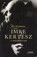 Imre Kert&eacute;sz och &ouml;verlevandets skam