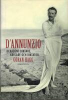D'Annunzio : Dekadent diktare, krigare och diktator