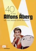 40 år med Alfons Åberg och hans skapare Gunilla Bergström