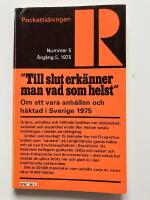 "Till slut erk&auml;nner man vad som helst". Om att vara anh&aring;llen och h&auml;ktad i Sverige 1975. Nr 5