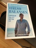 H&auml;lsobalansen : 4 nycklar till ett b&auml;ttre liv - hur du vilar, &auml;ter, tr&auml;nar och sover dig friskare