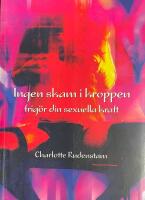 Ingen skam i kroppen : frigör din sexuella kraft