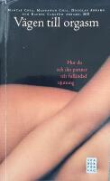 V&auml;gen till orgasm : hur du och din partner n&aring;r full&auml;ndad njutning
