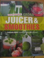 Gr&ouml;na juicer & smoothies : turboladda kroppen med r&aring; energi!