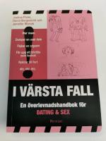 I v&auml;rsta fall - En &ouml;verlevnadshandbok f&ouml;r dating och sex
