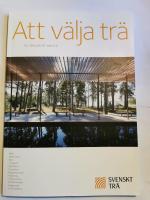 Att v&auml;lja tr&auml; : en faktaskrift om tr&auml;