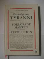 Bekv&auml;mlighetens tyranni : hur vi f&ouml;rlorar makten &ouml;ver v&aring;r tids stora revolution