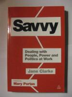 Savvy - Dealing with people, power, and politics at work.