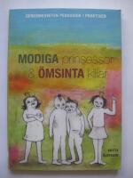 Modiga prinsessor och &ouml;msinta killar : genusmedveten pedagogik i praktiken