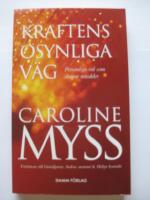 Kraftens osynliga v&auml;g : personliga val som skapar mirakler