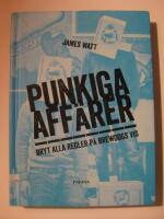 Punkiga aff&auml;rer : bryt alla regler p&aring; Brewdogs vis